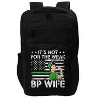 It's Not For The Weak Border Patrol Wife Impact Tech Backpack