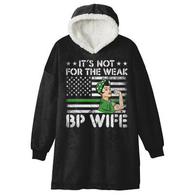 It's Not For The Weak Border Patrol Wife Hooded Wearable Blanket