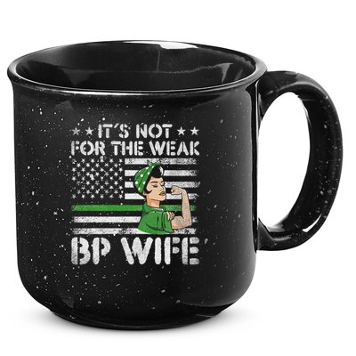 It's Not For The Weak Border Patrol Wife 15oz Campfire Ceramic Mug