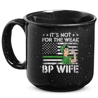 It's Not For The Weak Border Patrol Wife 15oz Campfire Ceramic Mug