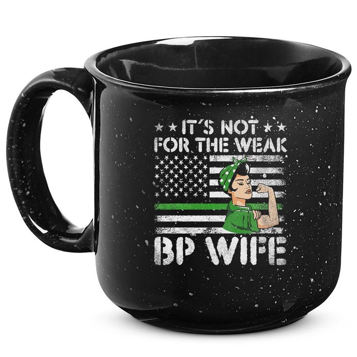 It's Not For The Weak Border Patrol Wife 15oz Campfire Ceramic Mug