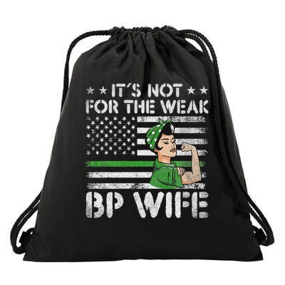 It's Not For The Weak Border Patrol Wife Drawstring Bag