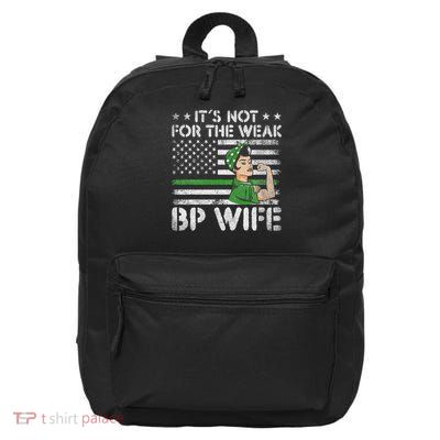 It's Not For The Weak Border Patrol Wife 16 in Basic Backpack