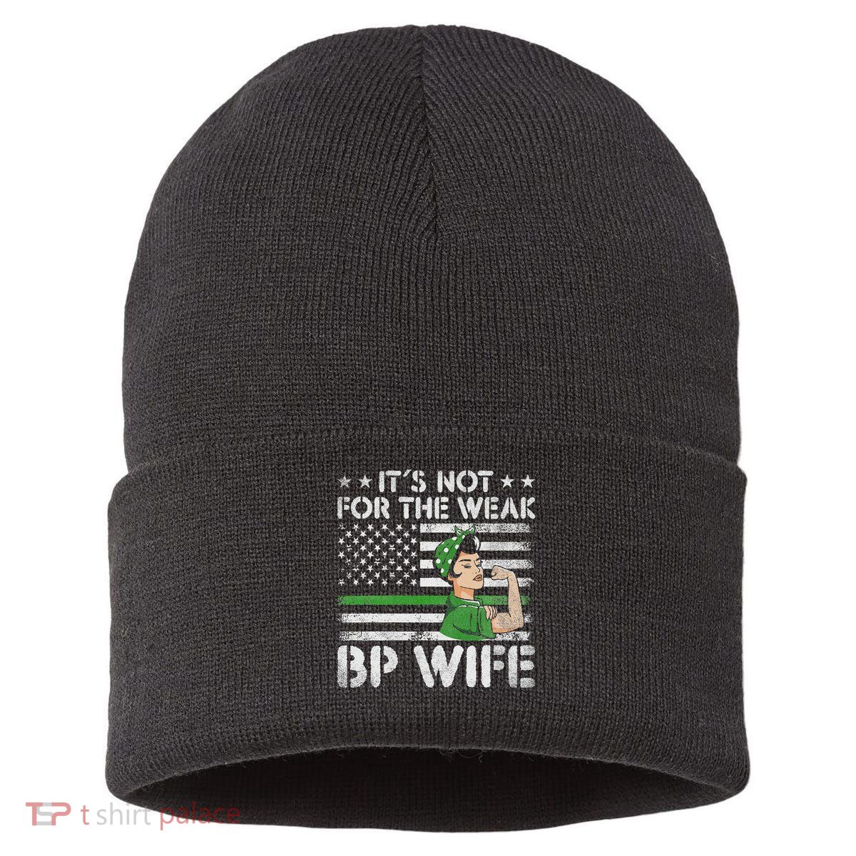 It's Not For The Weak Border Patrol Wife Sustainable Knit Beanie