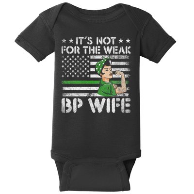 It's Not For The Weak Border Patrol Wife Baby Bodysuit