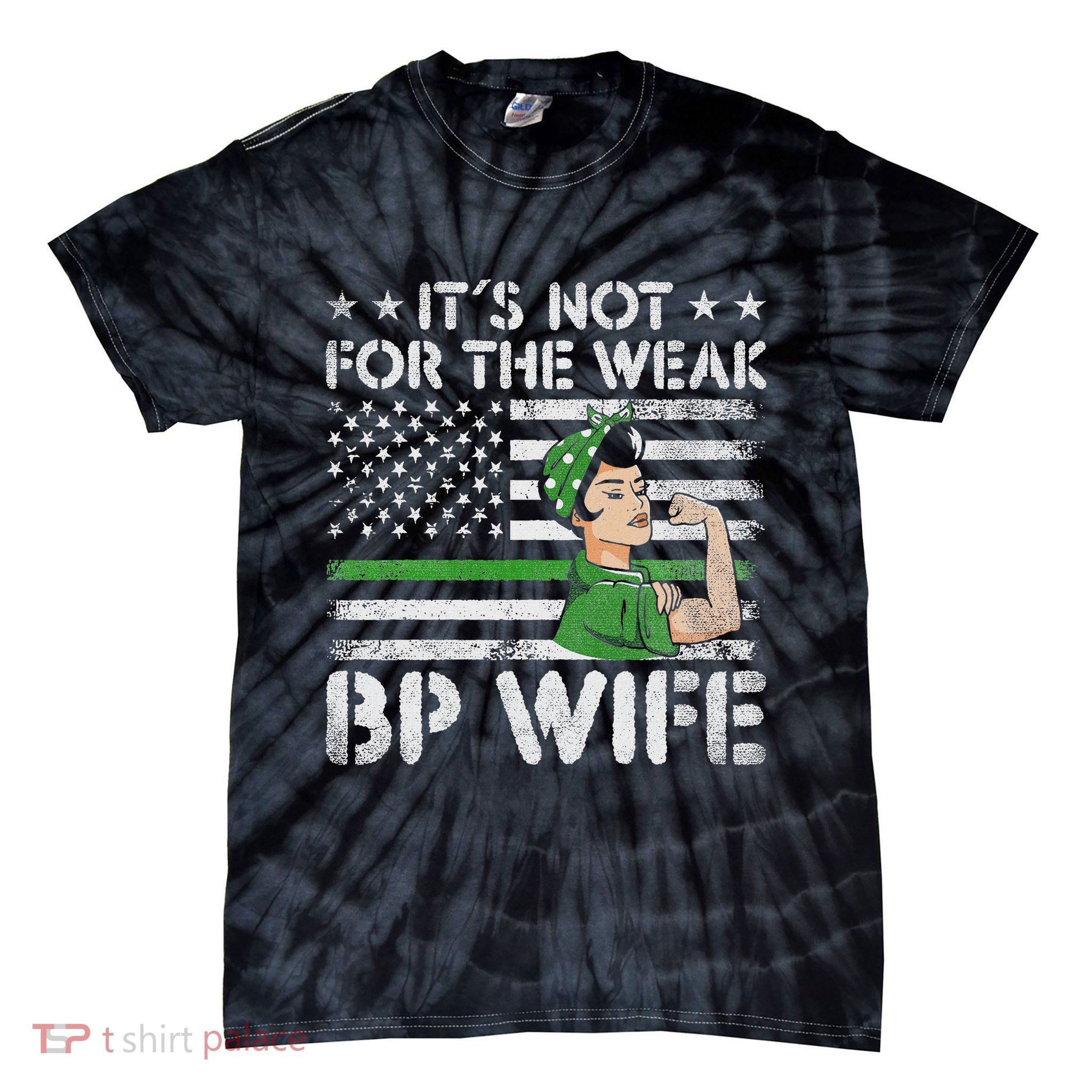 It's Not For The Weak Border Patrol Wife Tie-Dye T-Shirt