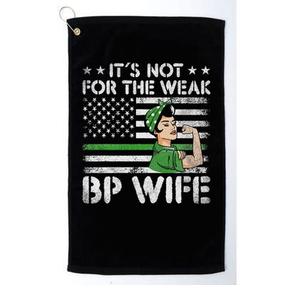 It's Not For The Weak Border Patrol Wife Golf Towel