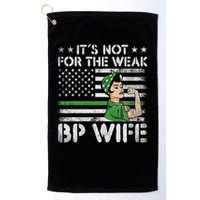 It's Not For The Weak Border Patrol Wife Golf Towel