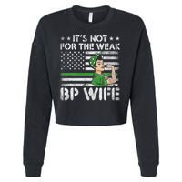 It's Not For The Weak Border Patrol Wife Cropped Pullover Crew