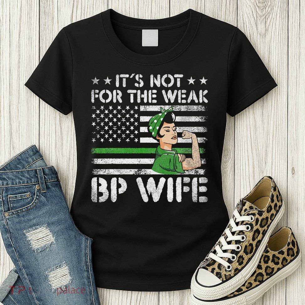 It's Not For The Weak Border Patrol Wife Womens T-Shirt