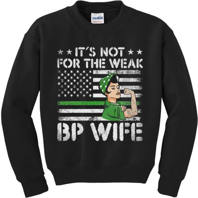 It's Not For The Weak Border Patrol Wife Kids Sweatshirt