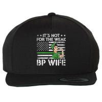 It's Not For The Weak Border Patrol Wife Wool Snapback Cap