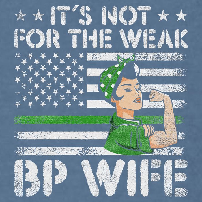 It's Not For The Weak Border Patrol Wife Garment-Dyed Sweatshirt
