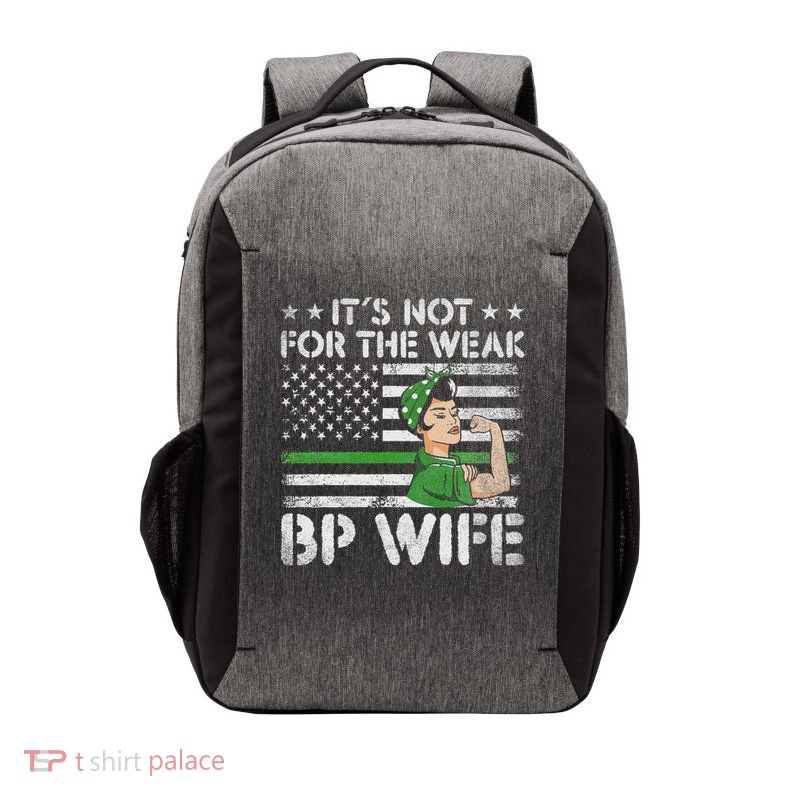It's Not For The Weak Border Patrol Wife Vector Backpack