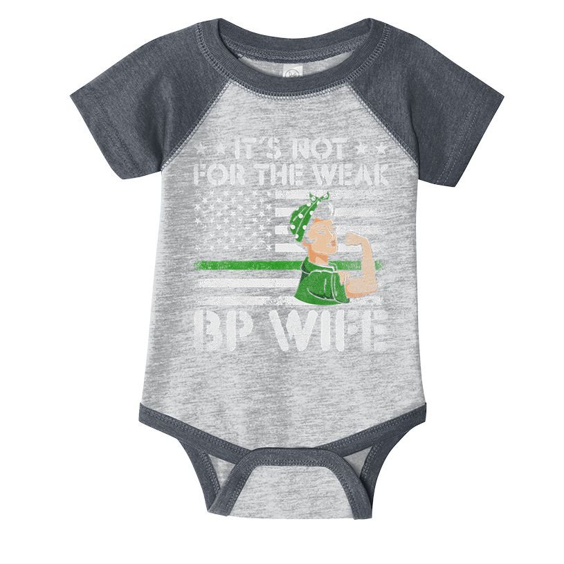 It's Not For The Weak Border Patrol Wife Infant Baby Jersey Bodysuit