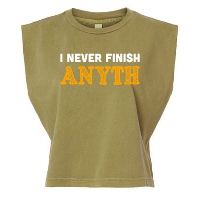 I Never Finish Anything Funny Gift Garment-Dyed Women's Muscle Tee