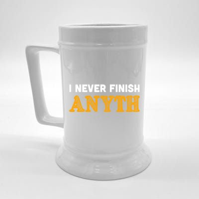 I Never Finish Anything Funny Gift Beer Stein