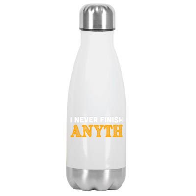 I Never Finish Anything Funny Gift Stainless Steel Insulated Water Bottle