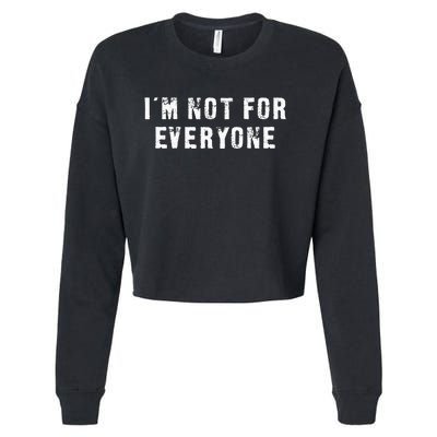 Im Not For Everyone Funny Grunge Cropped Pullover Crew