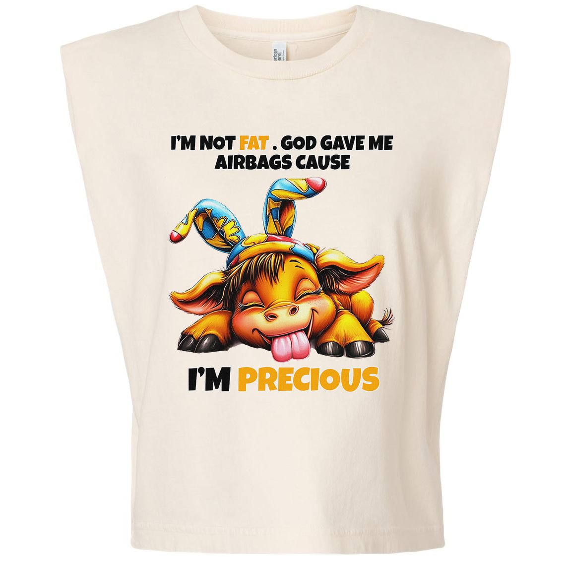 IM Not Fat God Gave Me Airbags Cause IM Precious Garment-Dyed Women's Muscle Tee
