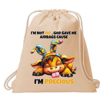 IM Not Fat God Gave Me Airbags Cause IM Precious Drawstring Bag