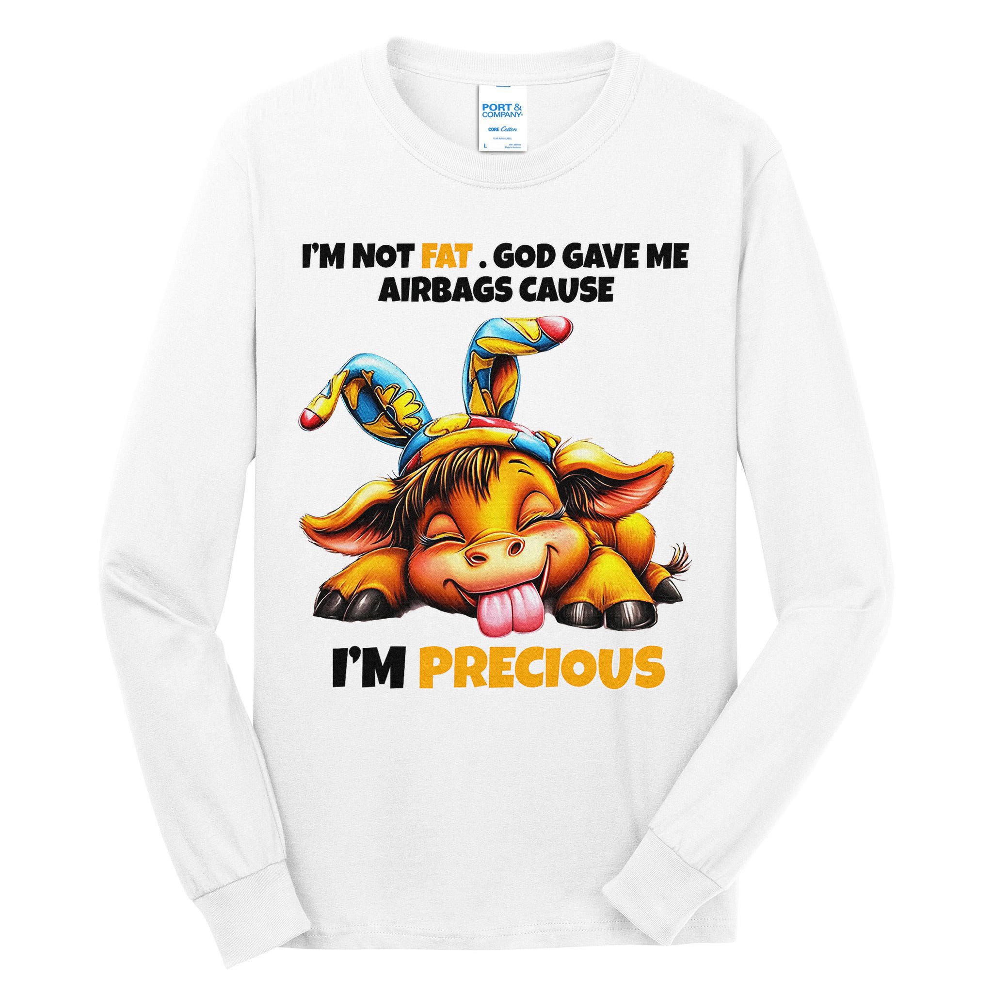 IM Not Fat God Gave Me Airbags Cause IM Precious Tall Long Sleeve T-Shirt