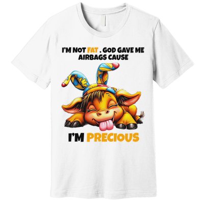 IM Not Fat God Gave Me Airbags Cause IM Precious Premium T-Shirt