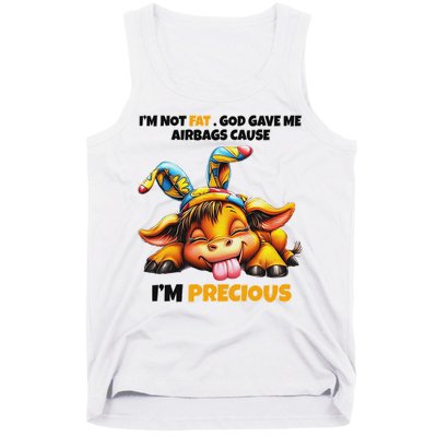 IM Not Fat God Gave Me Airbags Cause IM Precious Tank Top