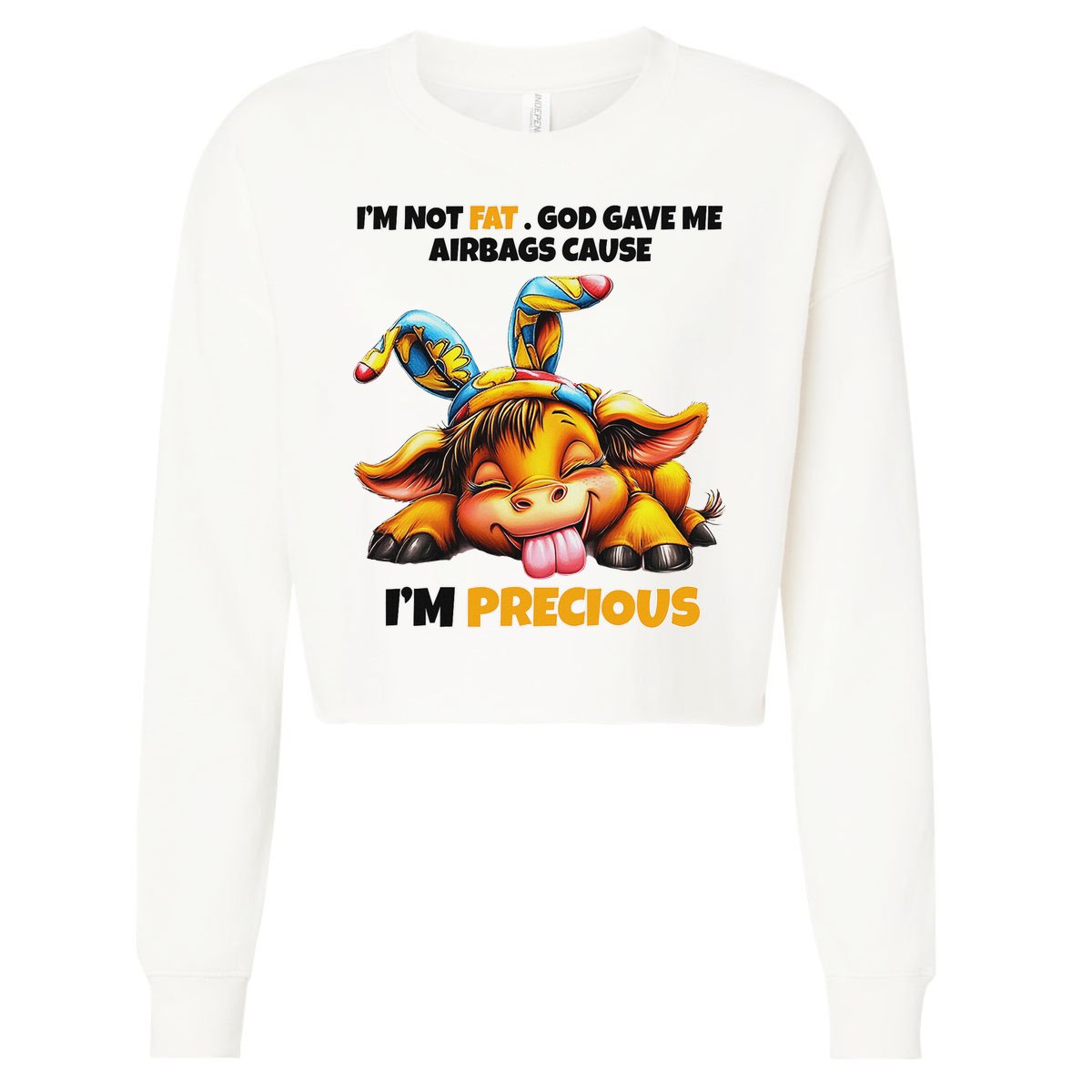 IM Not Fat God Gave Me Airbags Cause IM Precious Cropped Pullover Crew