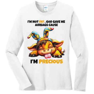 IM Not Fat God Gave Me Airbags Cause IM Precious Ladies Long Sleeve Shirt