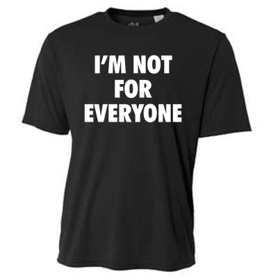 I'm Not For Everyone Cooling Performance Crew T-Shirt