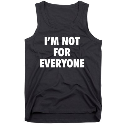 I'm Not For Everyone Tank Top