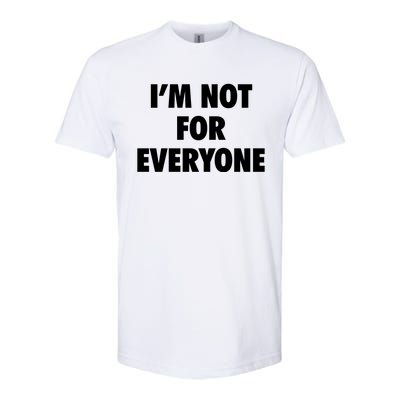 I'm Not For Everyone Softstyle® CVC T-Shirt