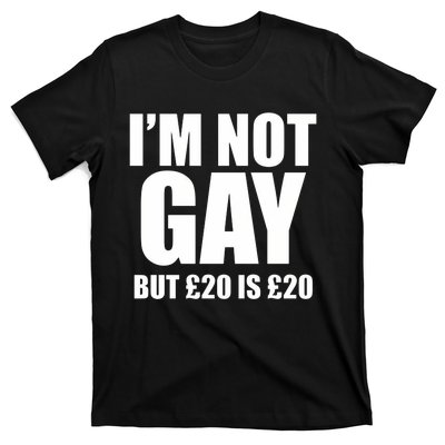 Im Not Gay But 20 T-Shirt