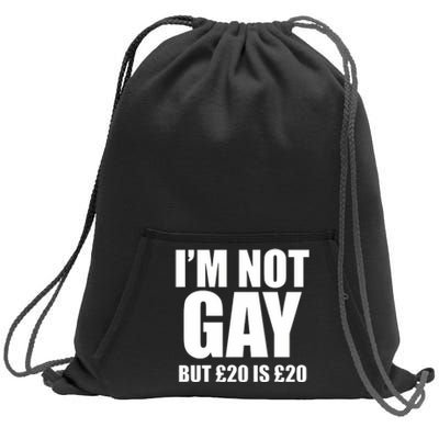 Im Not Gay But 20 Sweatshirt Cinch Pack Bag