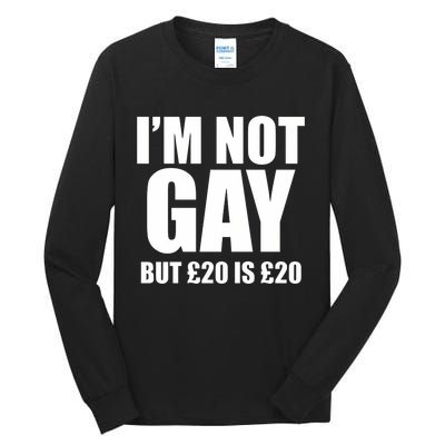 Im Not Gay But 20 Tall Long Sleeve T-Shirt