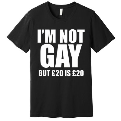 Im Not Gay But 20 Premium T-Shirt