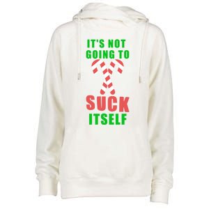 Its Not Going To Suck Itself Funny Inappropriate Xmas Great Gift Womens Funnel Neck Pullover Hood