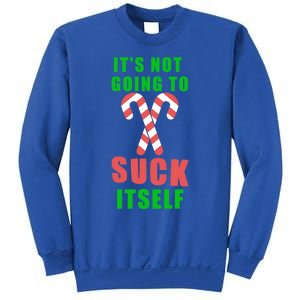 Its Not Going To Suck Itself Funny Inappropriate Xmas Great Gift Sweatshirt