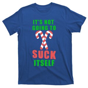 Its Not Going To Suck Itself Funny Inappropriate Xmas Great Gift T-Shirt