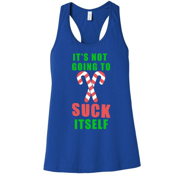 Its Not Going To Suck Itself Funny Inappropriate Xmas Great Gift Women's Racerback Tank