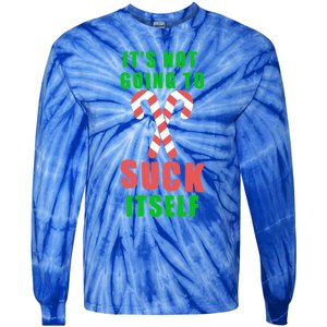 Its Not Going To Suck Itself Funny Inappropriate Xmas Great Gift Tie-Dye Long Sleeve Shirt