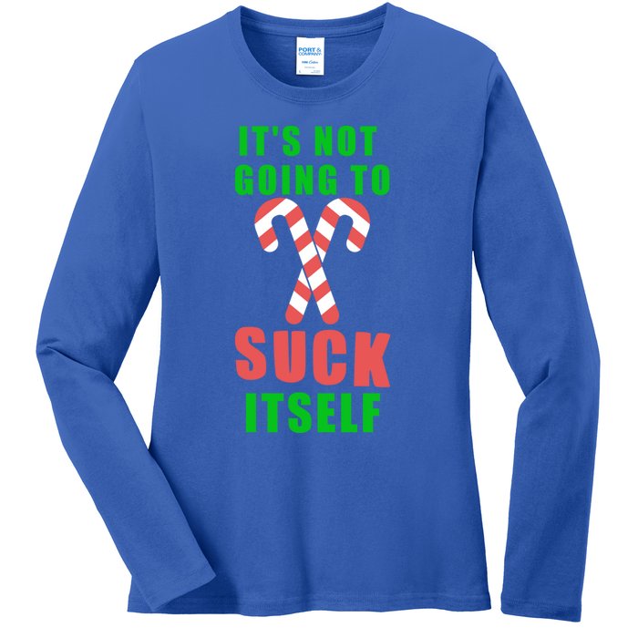 Its Not Going To Suck Itself Funny Inappropriate Xmas Great Gift Ladies Long Sleeve Shirt