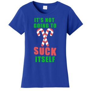 Its Not Going To Suck Itself Funny Inappropriate Xmas Great Gift Women's T-Shirt