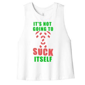 Its Not Going To Suck Itself Funny Inappropriate Xmas Great Gift Women's Racerback Cropped Tank