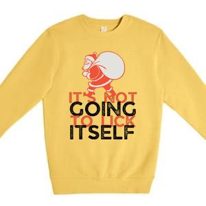 ItS Not Going To Lick Itself Christmas Funny Premium Crewneck Sweatshirt