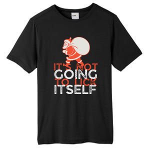 ItS Not Going To Lick Itself Christmas Funny Tall Fusion ChromaSoft Performance T-Shirt