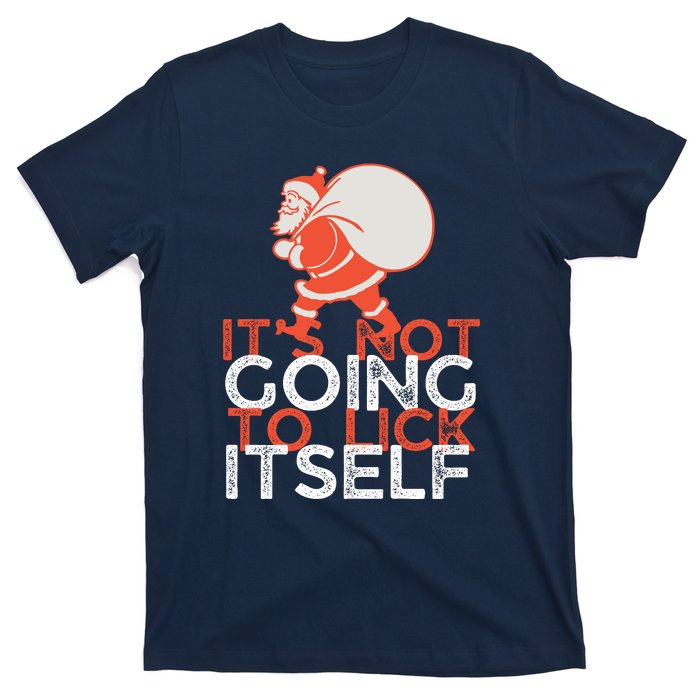 ItS Not Going To Lick Itself Christmas Funny T-Shirt