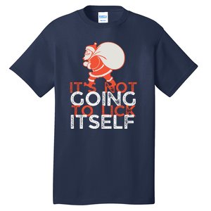 ItS Not Going To Lick Itself Christmas Funny Tall T-Shirt