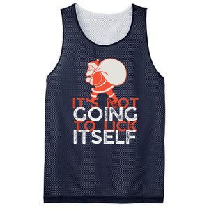 ItS Not Going To Lick Itself Christmas Funny Mesh Reversible Basketball Jersey Tank